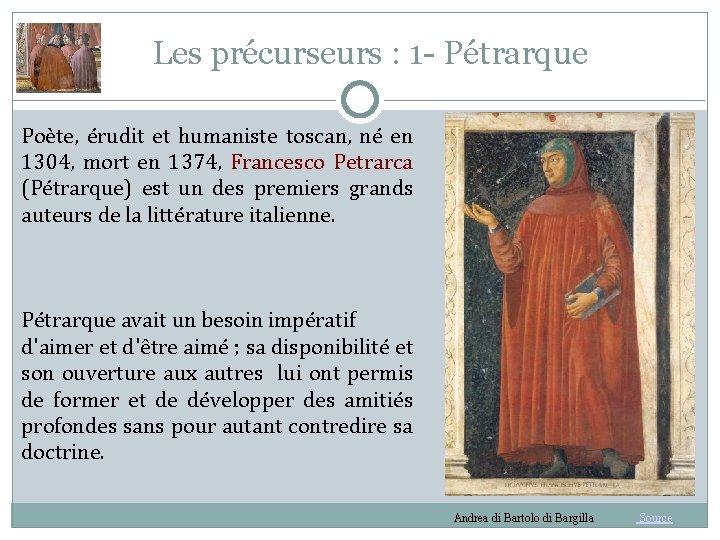 Les précurseurs : 1 - Pétrarque Poète, érudit et humaniste toscan, né en 1304,