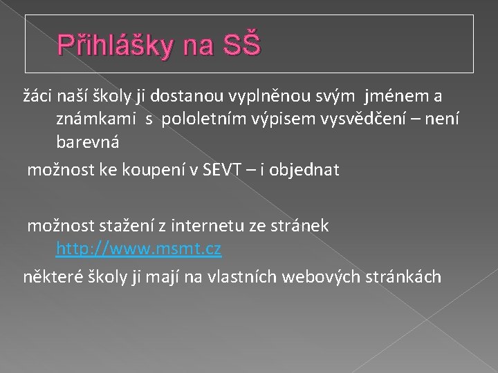 Přihlášky na SŠ žáci naší školy ji dostanou vyplněnou svým jménem a známkami s