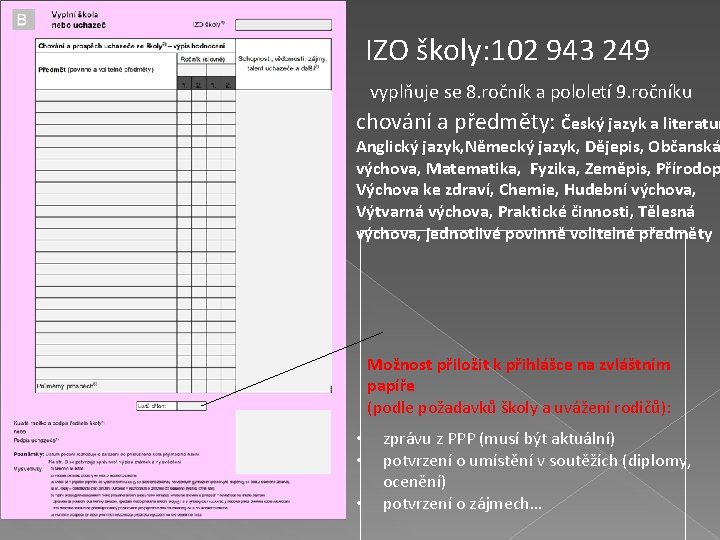 IZO školy: 102 943 249 vyplňuje se 8. ročník a pololetí 9. ročníku chování