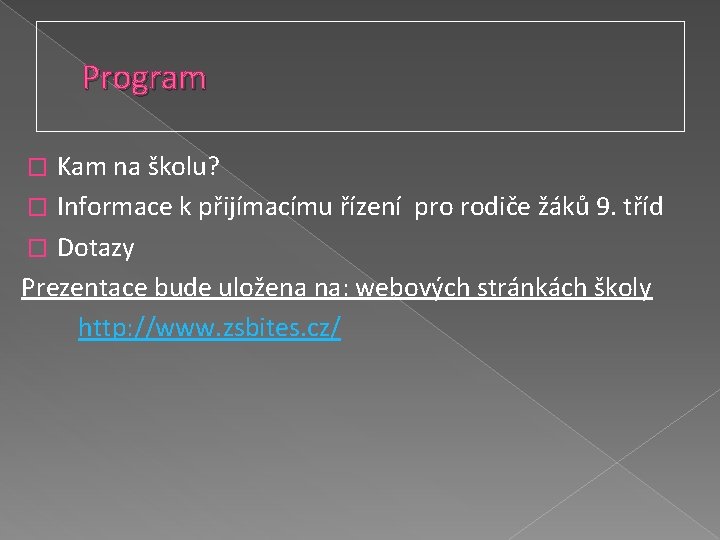 Program Kam na školu? � Informace k přijímacímu řízení pro rodiče žáků 9. tříd