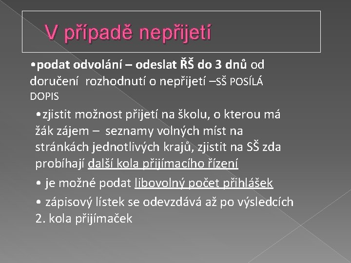 V případě nepřijetí • podat odvolání – odeslat ŘŠ do 3 dnů od doručení