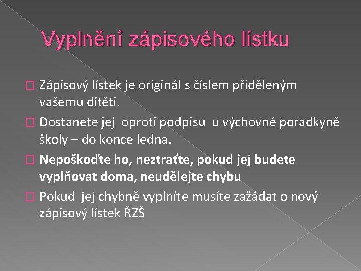 Vyplnění zápisového lístku Zápisový lístek je originál s číslem přiděleným vašemu dítěti. � Dostanete