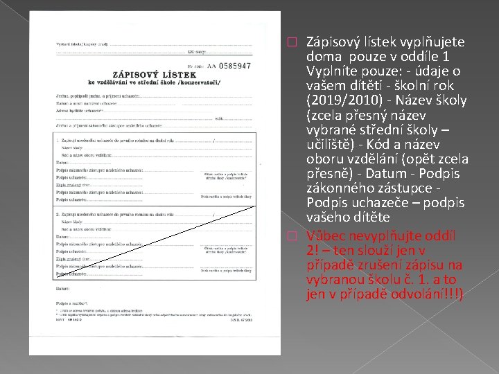 Zápisový lístek vyplňujete doma pouze v oddíle 1 Vyplníte pouze: - údaje o vašem