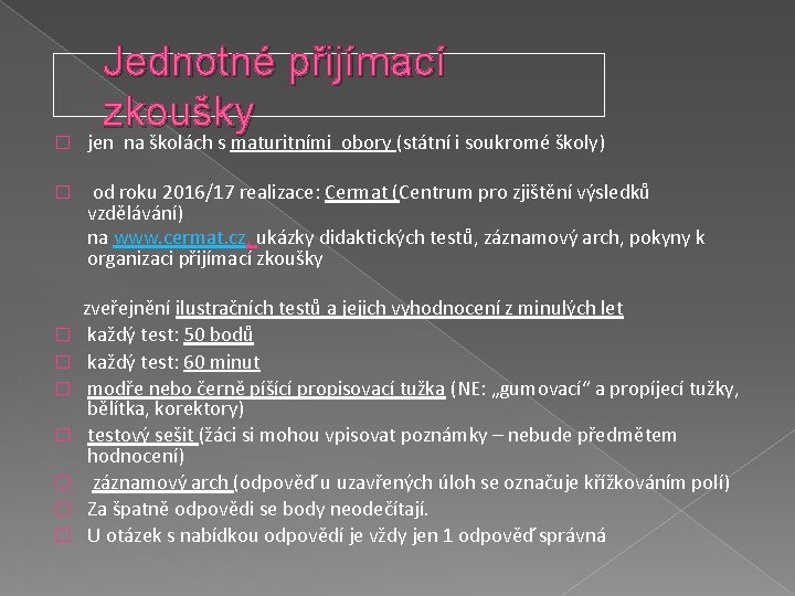 Jednotné přijímací zkoušky � jen na školách s maturitními obory (státní i soukromé školy)
