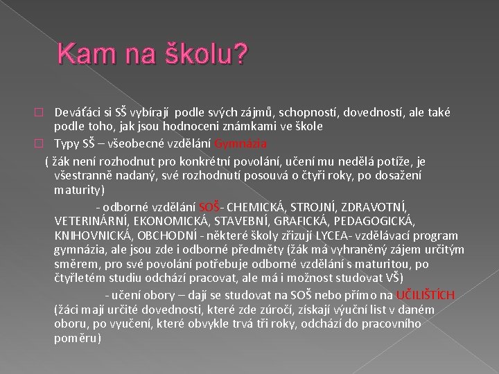 Kam na školu? Deváťáci si SŠ vybírají podle svých zájmů, schopností, dovedností, ale také