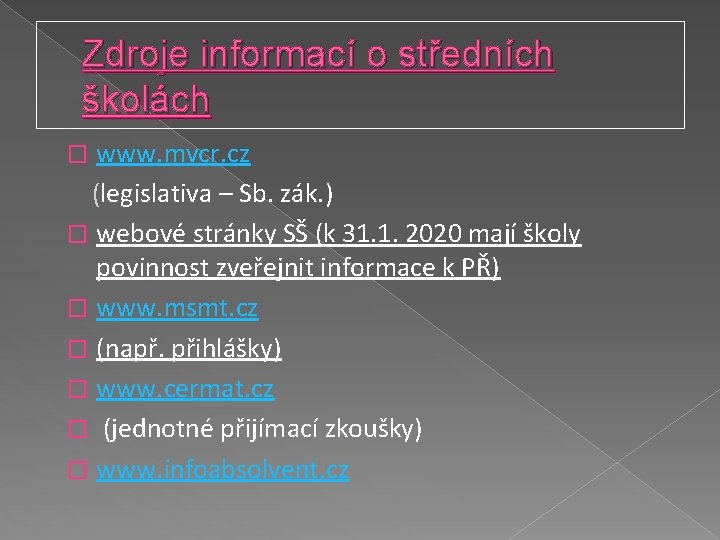 Zdroje informací o středních školách www. mvcr. cz (legislativa – Sb. zák. ) �