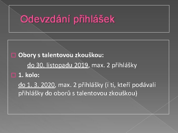 Odevzdání přihlášek Obory s talentovou zkouškou: do 30. listopadu 2019, max. 2 přihlášky �