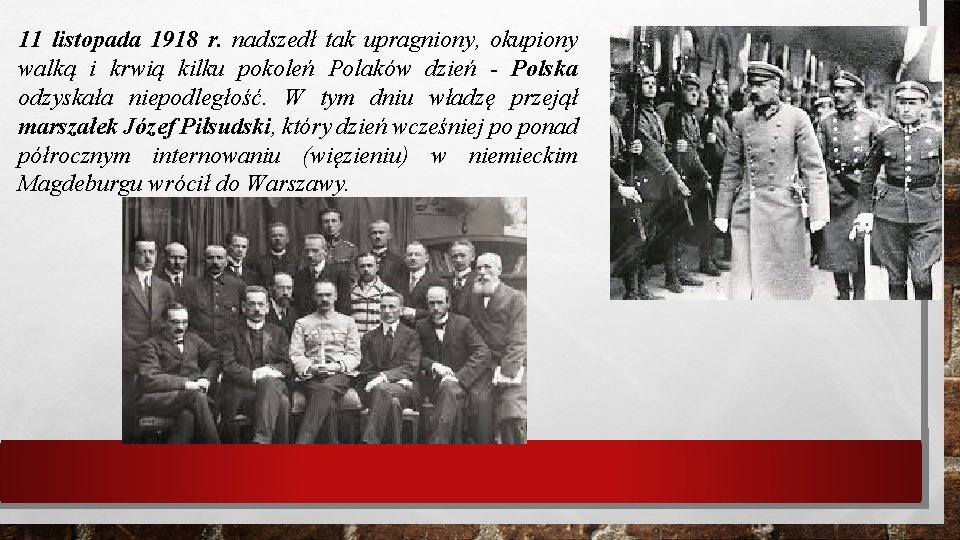 11 listopada 1918 r. nadszedł tak upragniony, okupiony walką i krwią kilku pokoleń Polaków