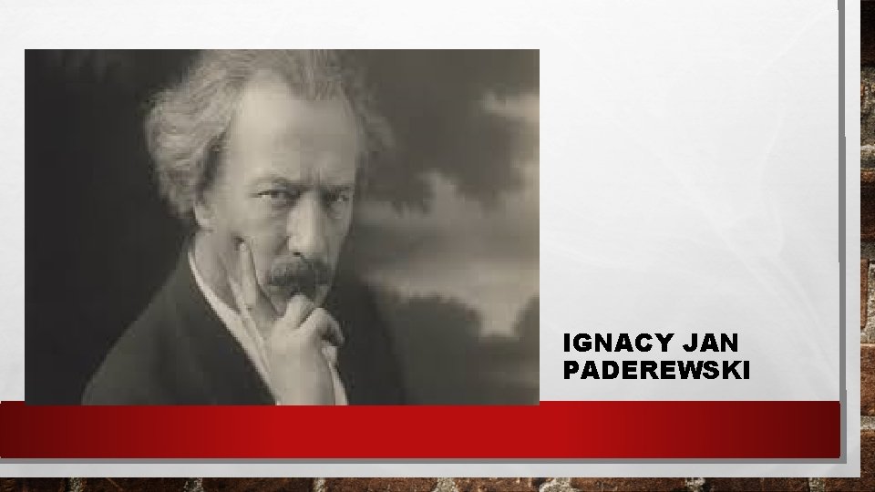 IGNACY JAN PADEREWSKI 