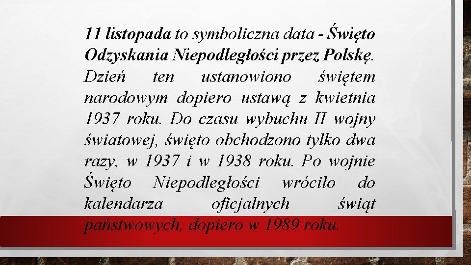 11 listopada to symboliczna data - Święto Odzyskania Niepodległości przez Polskę. Dzień ten ustanowiono