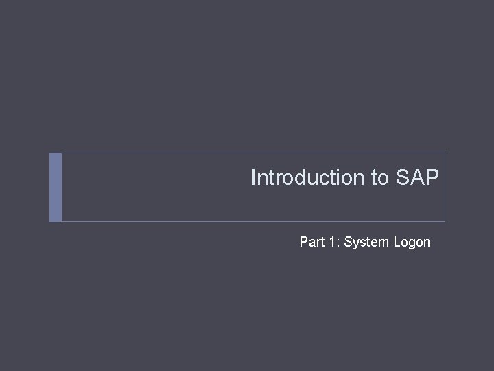 Introduction to SAP Part 1: System Logon 