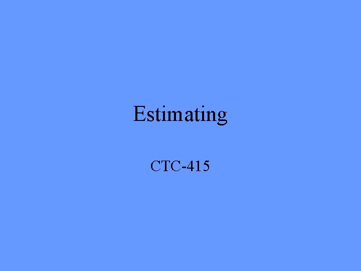 Estimating CTC-415 Estimating CTC-415