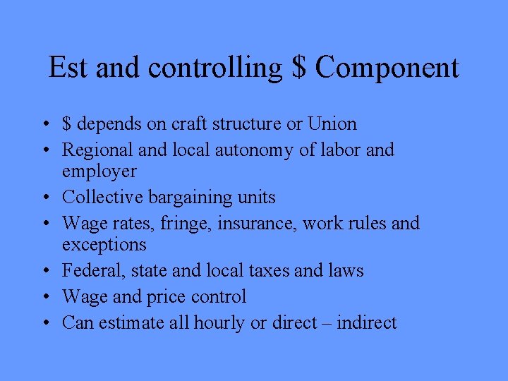 Est and controlling $ Component • $ depends on craft structure or Union • Est and controlling $ Component • $ depends on craft structure or Union •