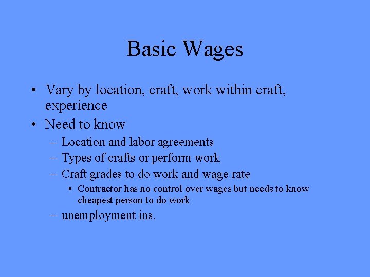 Basic Wages • Vary by location, craft, work within craft, experience • Need to Basic Wages • Vary by location, craft, work within craft, experience • Need to