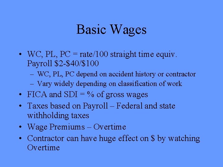 Basic Wages • WC, PL, PC = rate/100 straight time equiv. Payroll $2 -$40/$100 Basic Wages • WC, PL, PC = rate/100 straight time equiv. Payroll $2 -$40/$100