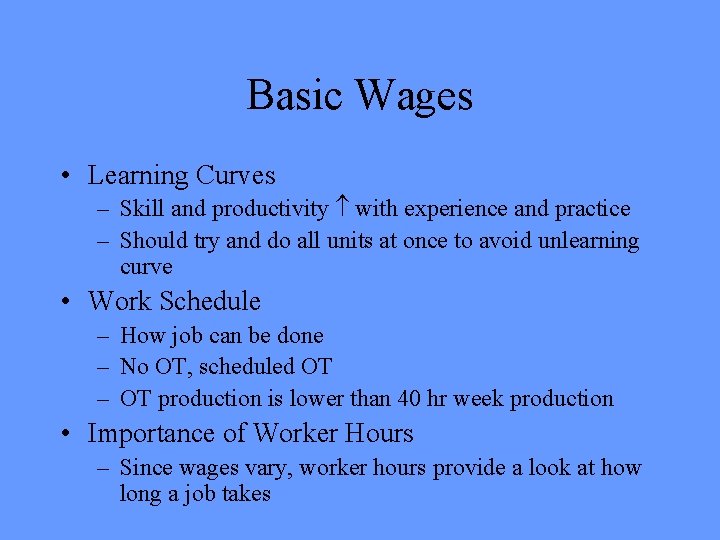 Basic Wages • Learning Curves – Skill and productivity with experience and practice – Basic Wages • Learning Curves – Skill and productivity with experience and practice –