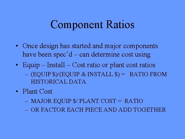 Component Ratios • Once design has started and major components have been spec’d – Component Ratios • Once design has started and major components have been spec’d –
