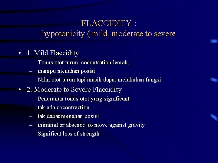 FLACCIDITY : hypotonicity ( mild, moderate to severe • 1. Mild Flaccidity – Tonus