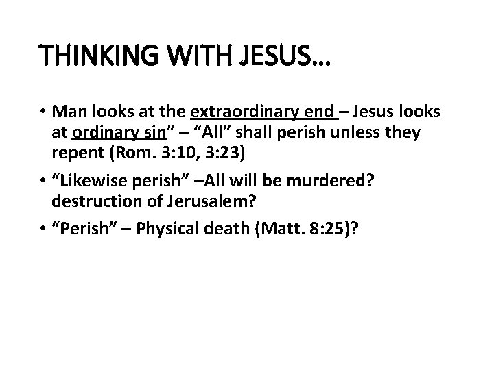 THINKING WITH JESUS… • Man looks at the extraordinary end – Jesus looks at