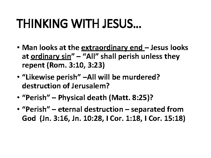 THINKING WITH JESUS… • Man looks at the extraordinary end – Jesus looks at