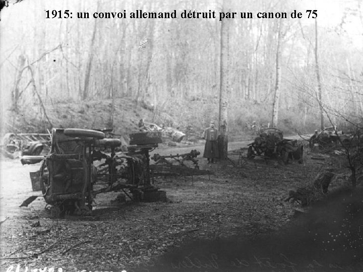 1915: un convoi allemand détruit par un canon de 75 