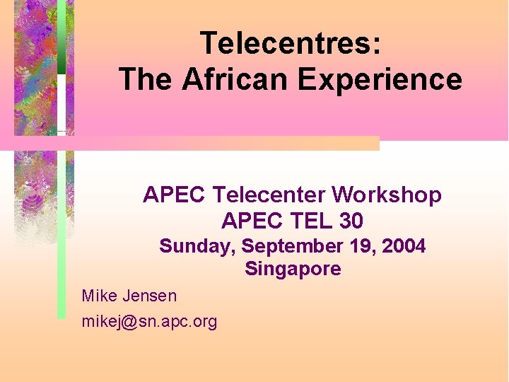 Telecentres: The African Experience APEC Telecenter Workshop APEC TEL 30 Sunday, September 19, 2004