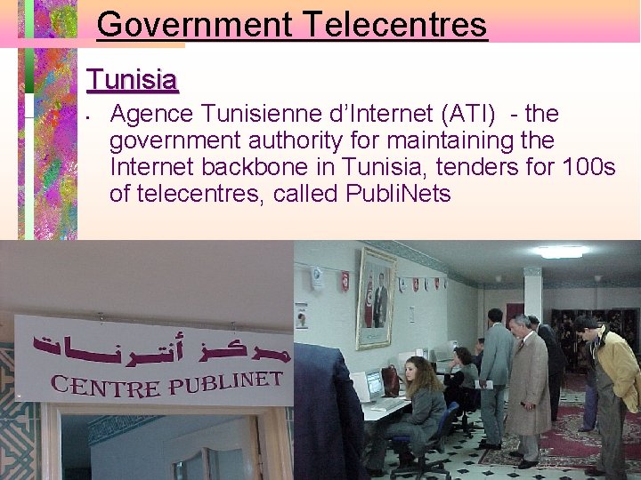 Government Telecentres Tunisia • Agence Tunisienne d’Internet (ATI) - the government authority for maintaining