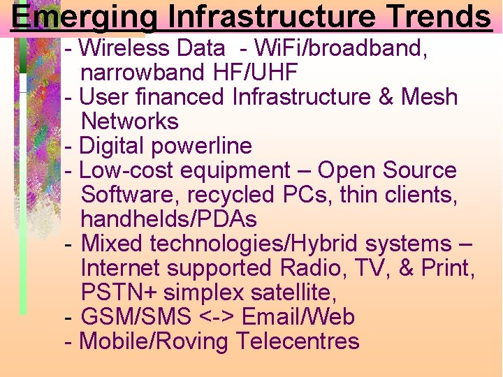 Emerging Infrastructure Trends - Wireless Data - Wi. Fi/broadband, narrowband HF/UHF - User financed