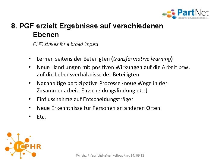 8. PGF erzielt Ergebnisse auf verschiedenen Ebenen PHR strives for a broad impact •