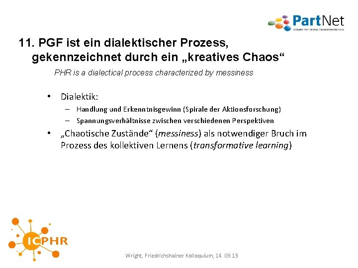 11. PGF ist ein dialektischer Prozess, gekennzeichnet durch ein „kreatives Chaos“ PHR is a