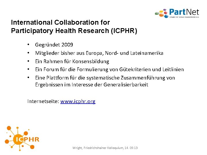 International Collaboration for Participatory Health Research (ICPHR) • • • Gegründet 2009 Mitglieder bisher