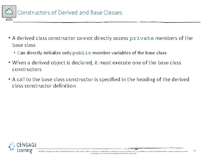 Constructors of Derived and Base Classes • A derived class constructor cannot directly access Constructors of Derived and Base Classes • A derived class constructor cannot directly access