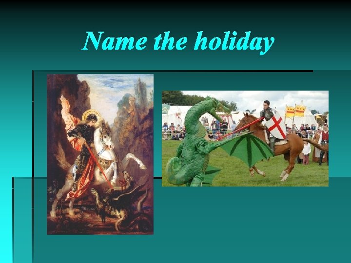 Name the holiday 