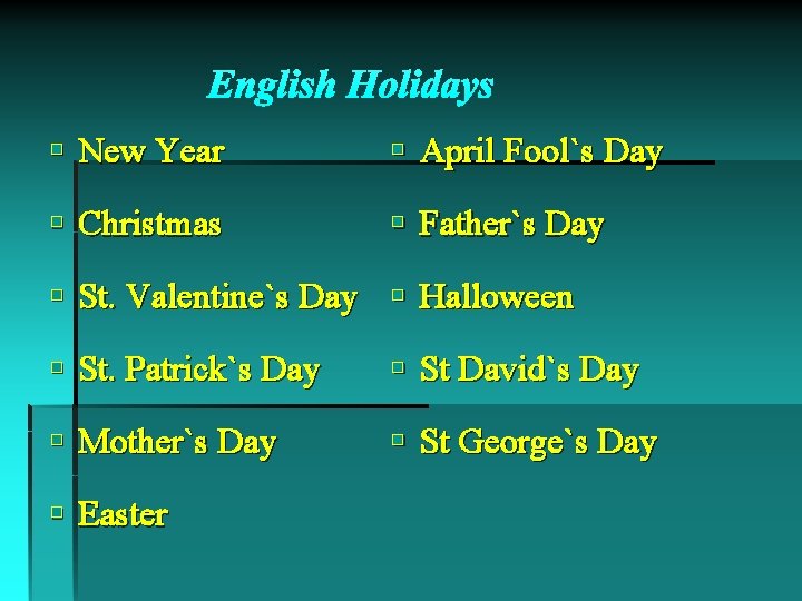 English Holidays § New Year § April Fool`s Day § Christmas § Father`s Day