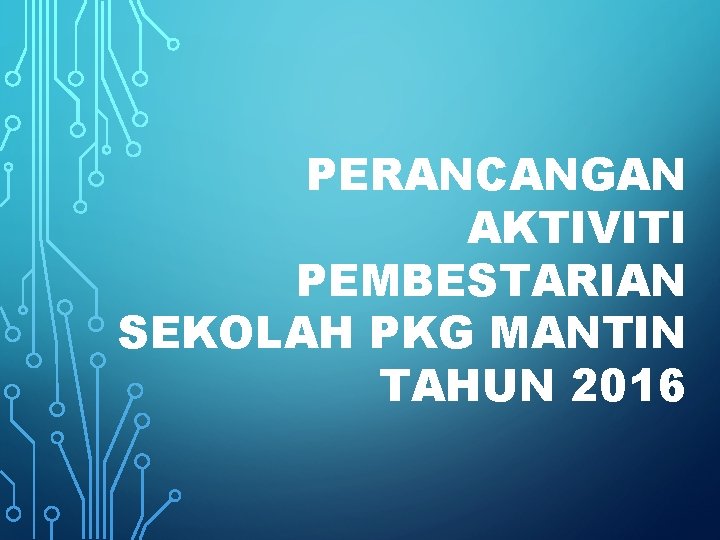 PERANCANGAN AKTIVITI PEMBESTARIAN SEKOLAH PKG MANTIN TAHUN 2016 