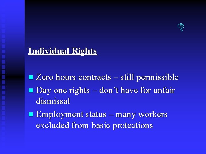 Individual Rights Zero hours contracts – still permissible n Day one rights – Individual Rights Zero hours contracts – still permissible n Day one rights –