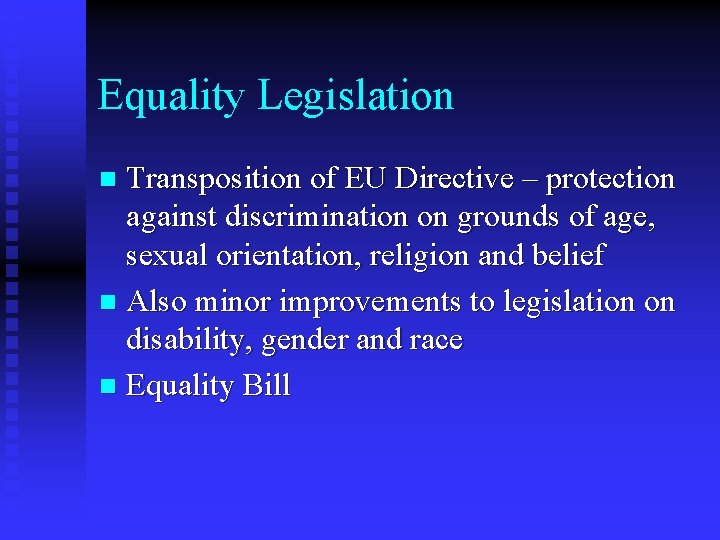 Equality Legislation Transposition of EU Directive – protection against discrimination on grounds of age, Equality Legislation Transposition of EU Directive – protection against discrimination on grounds of age,