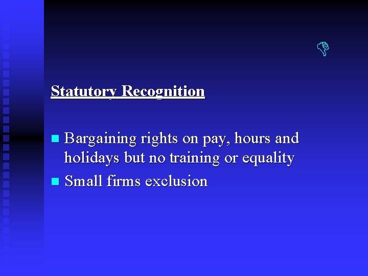 Statutory Recognition Bargaining rights on pay, hours and holidays but no training or Statutory Recognition Bargaining rights on pay, hours and holidays but no training or