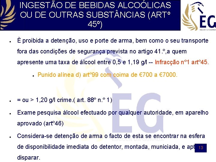 INGESTÃO DE BEBIDAS ALCOÓLICAS OU DE OUTRAS SUBST NCIAS (ARTº 45º) ● È proibida