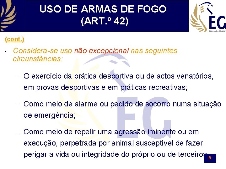 USO DE ARMAS DE FOGO (ART. º 42) (cont. ) • Considera-se uso não