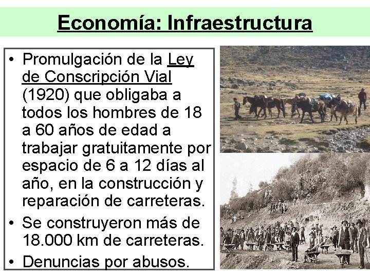 Economía: Infraestructura • Promulgación de la Ley de Conscripción Vial (1920) que obligaba a