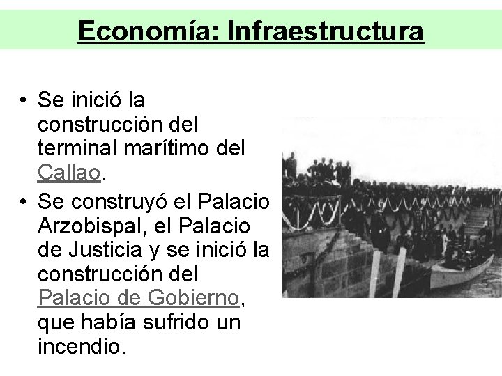Economía: Infraestructura • Se inició la construcción del terminal marítimo del Callao. • Se