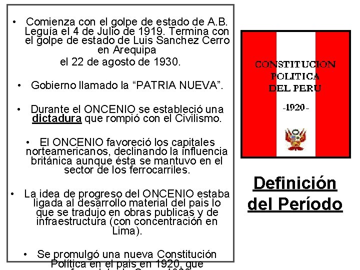  • Comienza con el golpe de estado de A. B. Leguía el 4