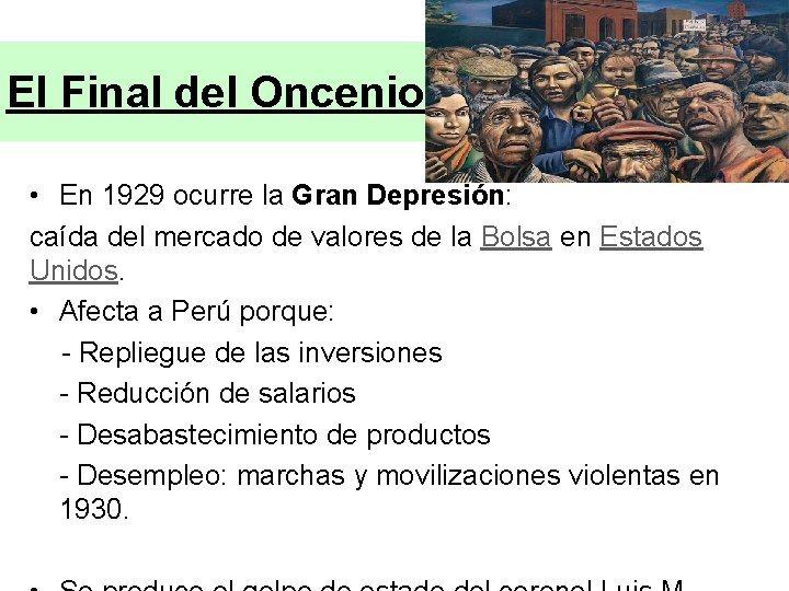 El Final del Oncenio • En 1929 ocurre la Gran Depresión: caída del mercado