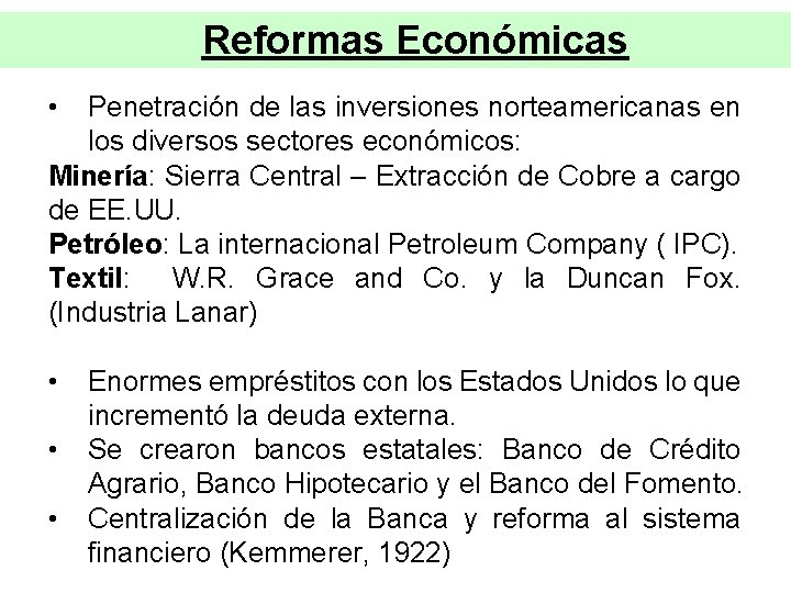 Reformas Económicas • Penetración de las inversiones norteamericanas en los diversos sectores económicos: Minería: