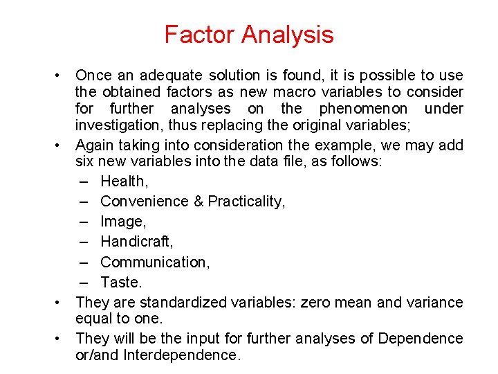 Factor Analysis • Once an adequate solution is found, it is possible to use