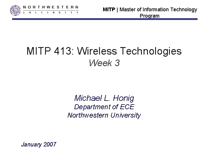 MITP | Master of Information Technology Program MITP 413: Wireless Technologies Week 3 Michael