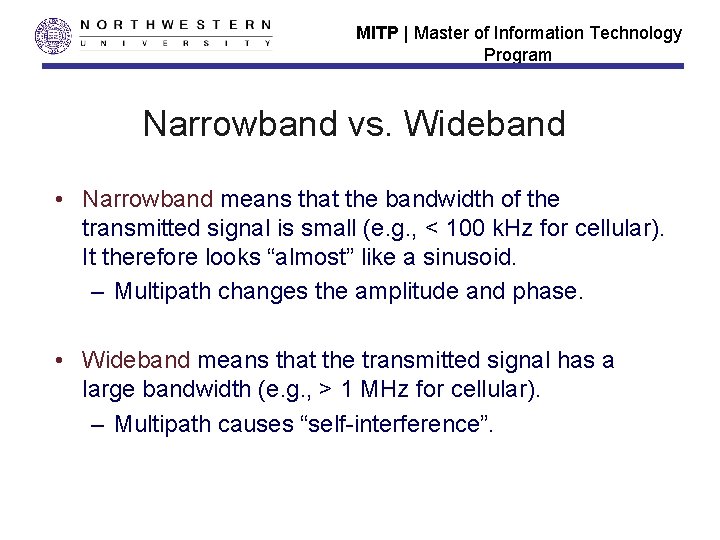 MITP | Master of Information Technology Program Narrowband vs. Wideband • Narrowband means that