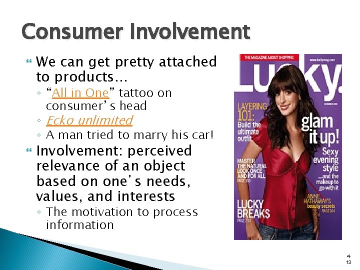 Consumer Involvement We can get pretty attached to products… ◦ “All in One” tattoo