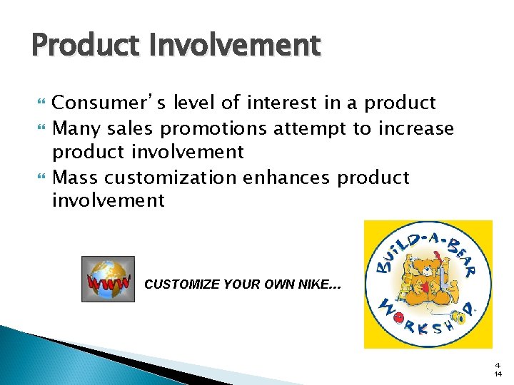 Product Involvement Consumer’s level of interest in a product Many sales promotions attempt to